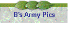 B's Army Pics