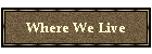 Where We Live